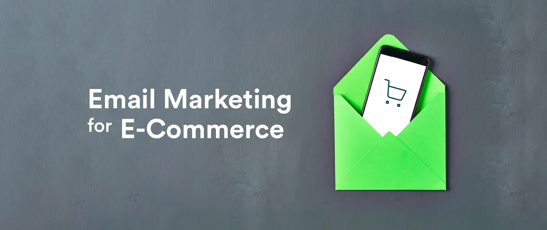 E-commerce Email Marketing: Strategies to Drive More Sales